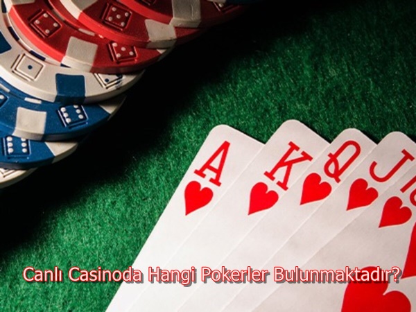 Canlı Casinoda Hangi Pokerler Bulunmaktadır?
